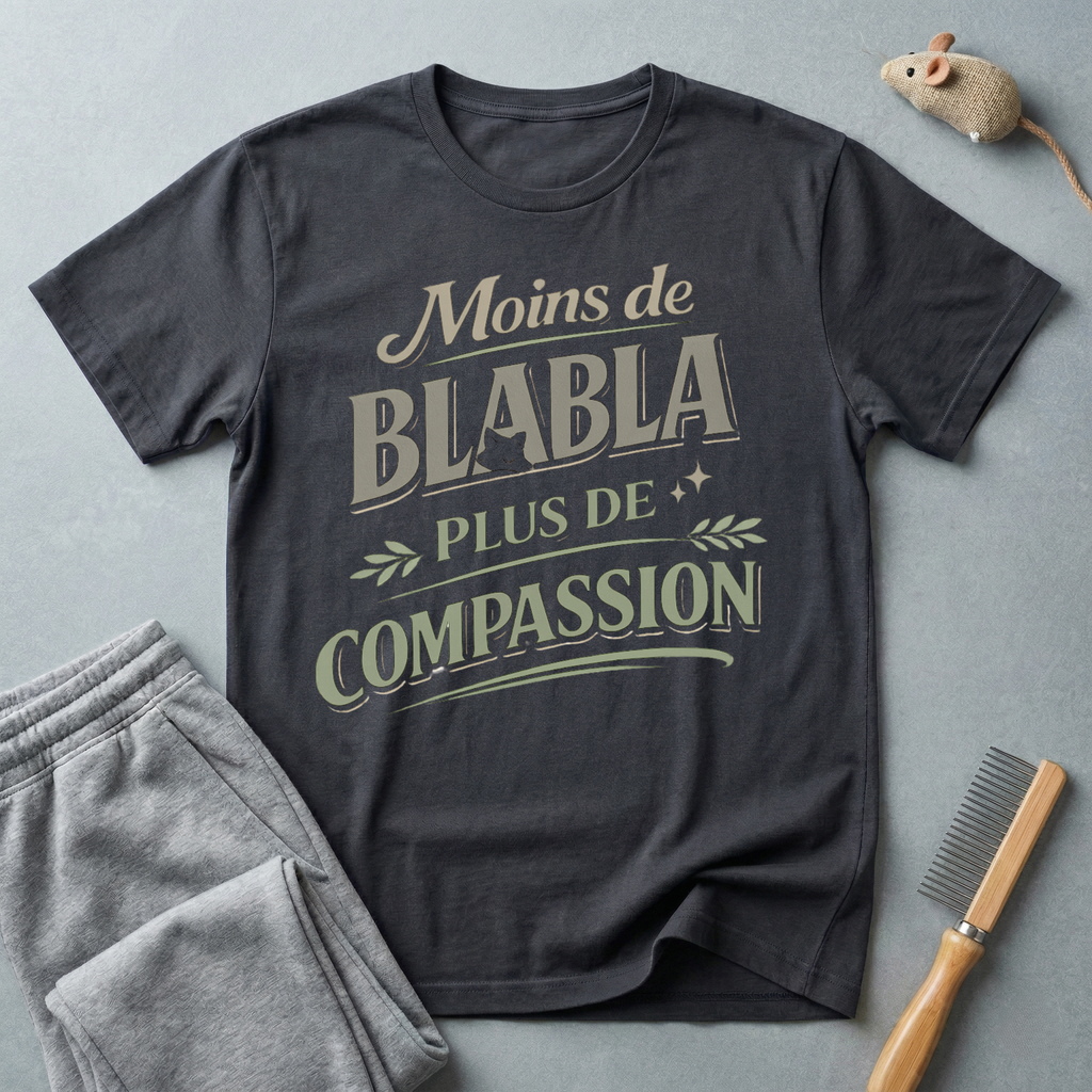T-Shirt — "Moins de Blabla, Plus de Compassion"