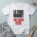 La Terre Nourrit / The Earth Feeds T-Shirt