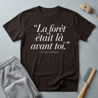 T-shirt — «La forêt était là avant toi.»
