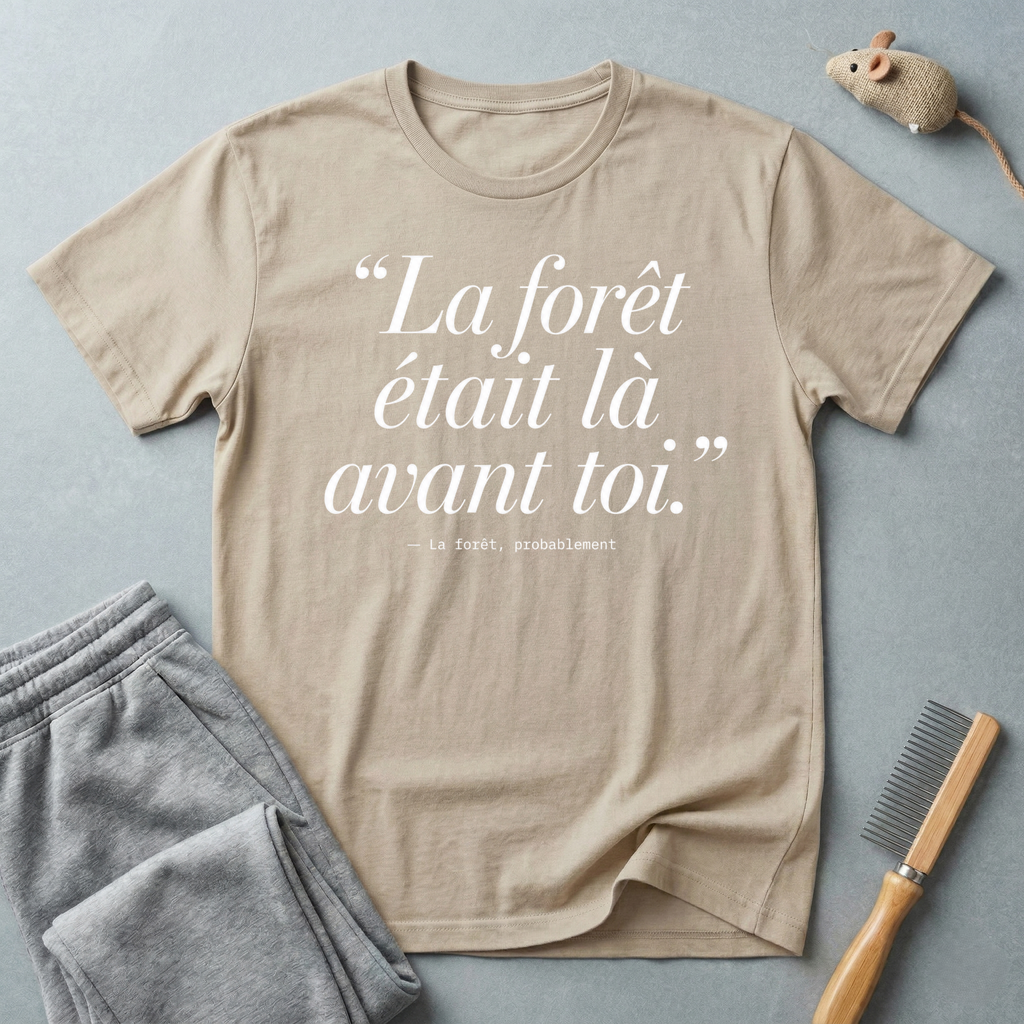 T-shirt — «La forêt était là avant toi.»
