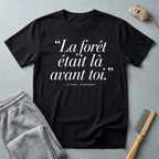 T-shirt — «La forêt était là avant toi.»