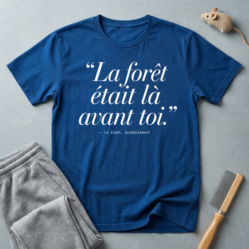 T-shirt — «La forêt était là avant toi.»