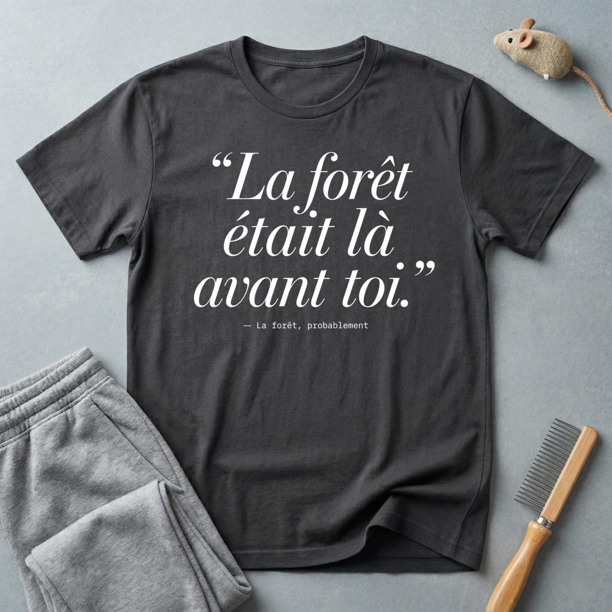 T-shirt — «La forêt était là avant toi.»