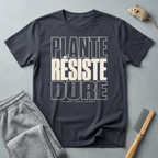 T-shirt — «Plante, Résiste, Dure»