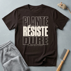 T-shirt — «Plante, Résiste, Dure»