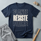 T-shirt — «Plante, Résiste, Dure»
