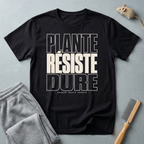 T-shirt — «Plante, Résiste, Dure»