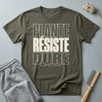 T-shirt — «Plante, Résiste, Dure»