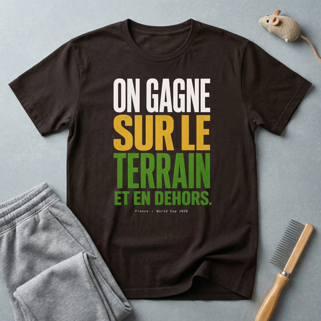 T-shirt «On gagne sur le terrain et en dehors.»