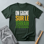 T-shirt «On gagne sur le terrain et en dehors.»
