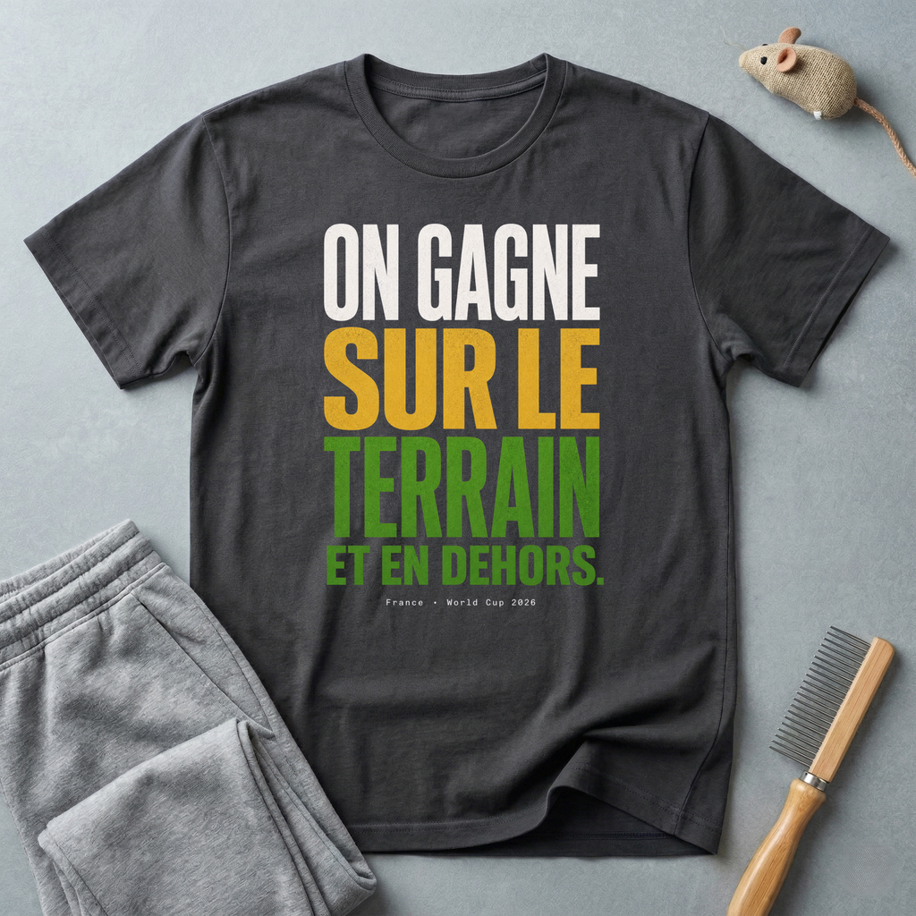 T-shirt «On gagne sur le terrain et en dehors.»