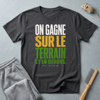 T-shirt «On gagne sur le terrain et en dehors.»