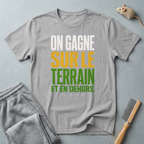 T-shirt «On gagne sur le terrain et en dehors.»