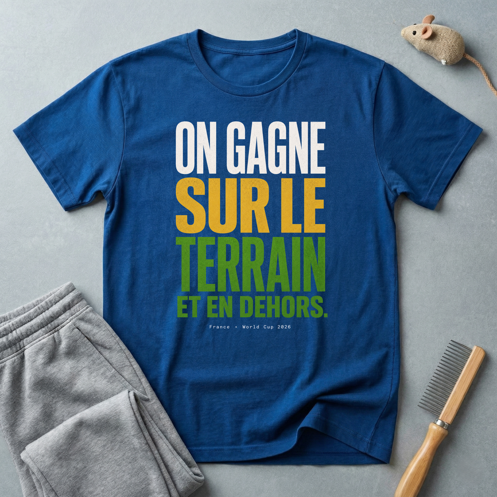 T-shirt «On gagne sur le terrain et en dehors.»