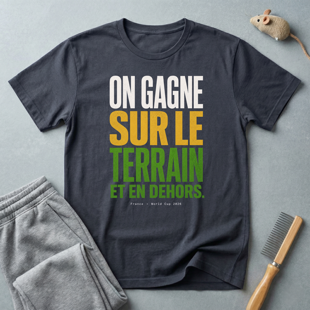 T-shirt «On gagne sur le terrain et en dehors.»