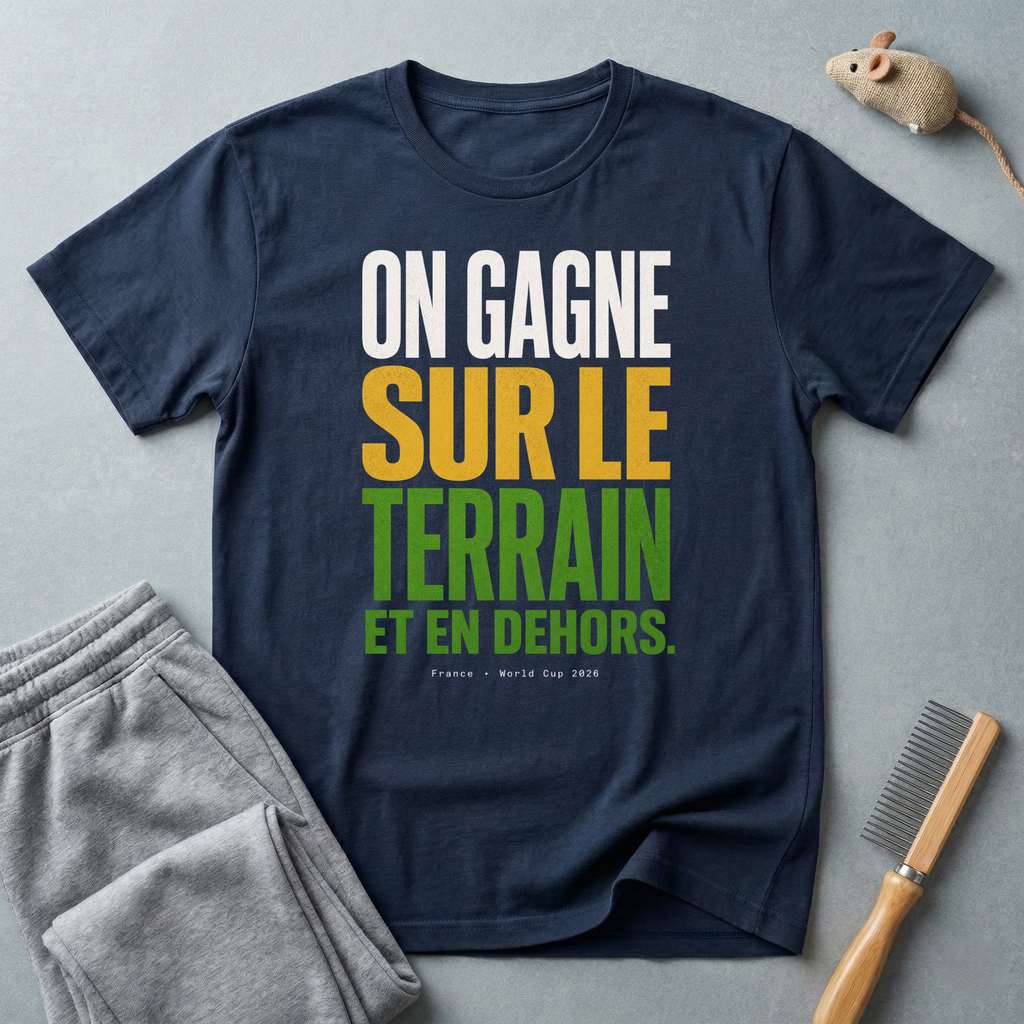 T-shirt «On gagne sur le terrain et en dehors.»
