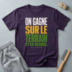 T-shirt «On gagne sur le terrain et en dehors.»