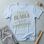 T-Shirt — "Moins de Blabla, Plus de Compassion"
