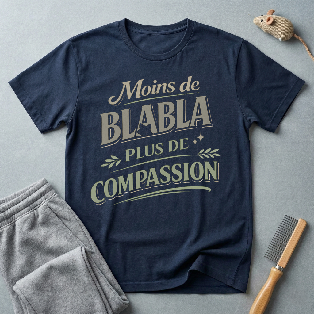 T-Shirt — "Moins de Blabla, Plus de Compassion"