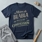 T-Shirt — "Moins de Blabla, Plus de Compassion"