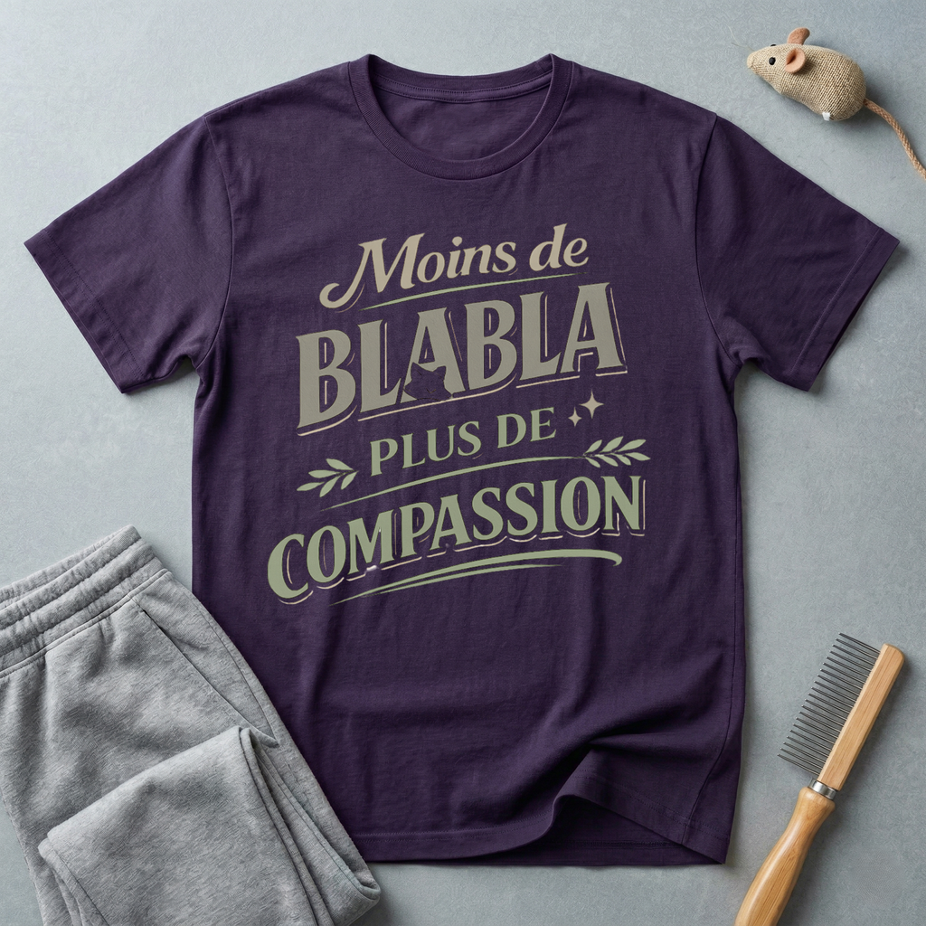 T-Shirt — "Moins de Blabla, Plus de Compassion"