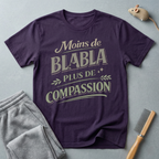 T-Shirt — "Moins de Blabla, Plus de Compassion"