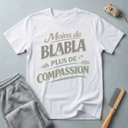 T-Shirt — "Moins de Blabla, Plus de Compassion"