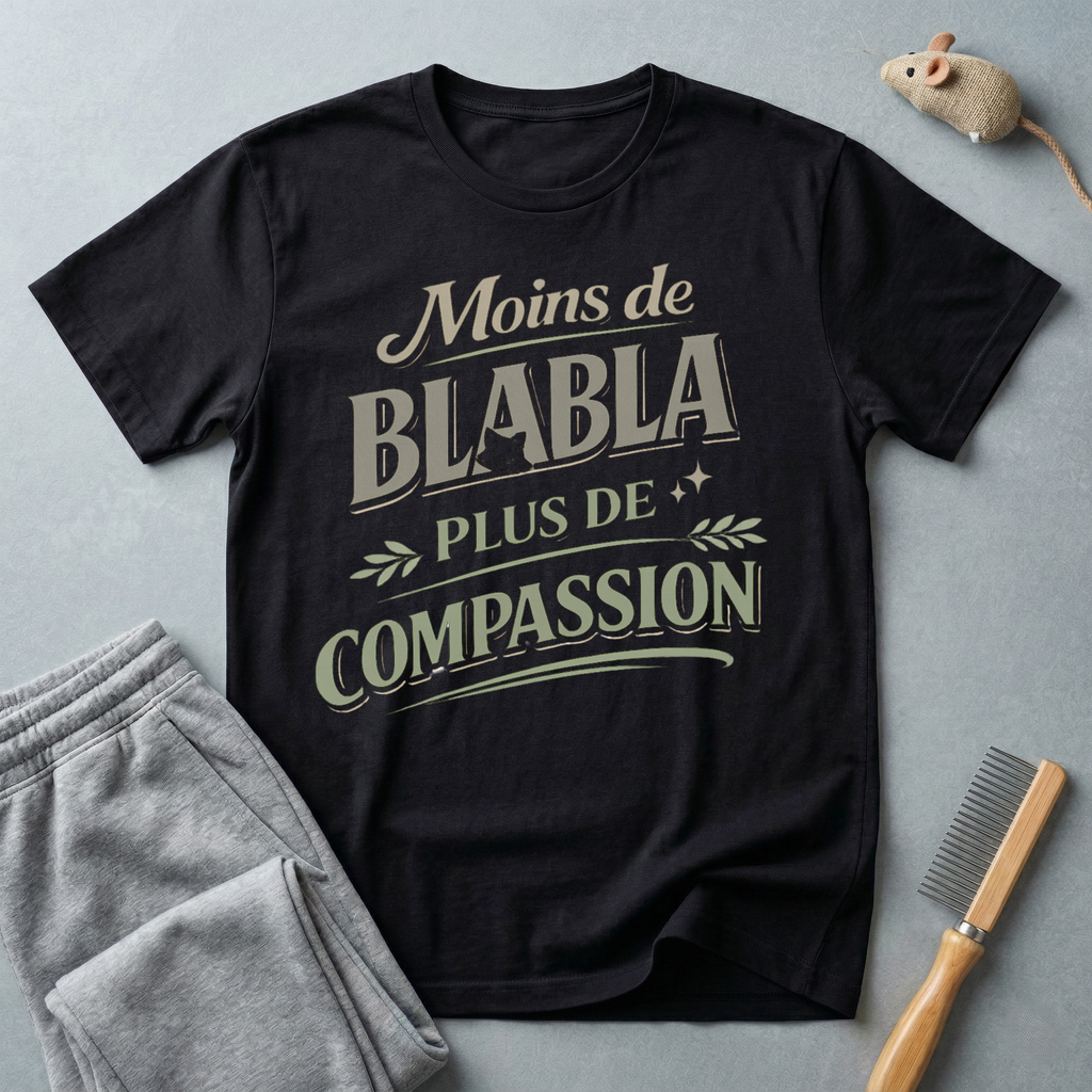 T-Shirt — "Moins de Blabla, Plus de Compassion"
