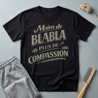 T-Shirt — "Moins de Blabla, Plus de Compassion"