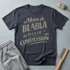 T-Shirt — "Moins de Blabla, Plus de Compassion"