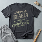 T-Shirt — "Moins de Blabla, Plus de Compassion"