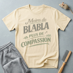 T-Shirt — "Moins de Blabla, Plus de Compassion"
